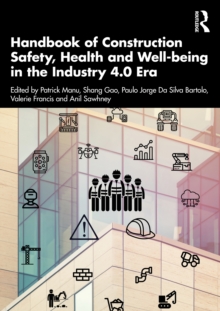 Image for Handbook of Construction Safety, Health and Well-Being in the Industry 4.0 Era