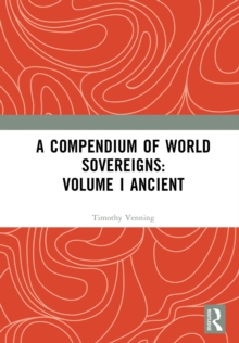 Image for A Compendium of World Sovereigns. Volume I Ancient