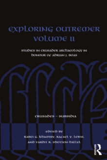Image for Exploring Outremer. Volume II Studies in Medieval History in Honour of Adrian J. Boas
