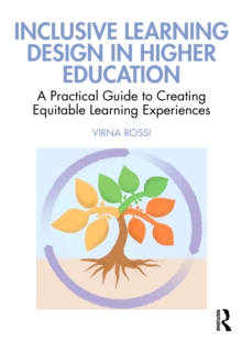 Inclusive Learning Design in Higher Education: A Practical Guide to Creating Equitable Learning Experiences - Rossi, Virna