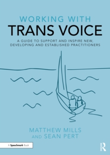 Image for Working With Trans Voice: A Guide to Support and Inspire New, Developing and Established Practitioners