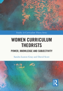 Image for Women Curriculum Theorists: Power, Knowledge and Subjectivity