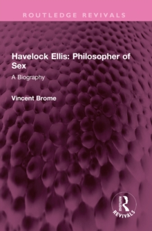 Image for Havelock Ellis, Philosopher of Sex: A Biography