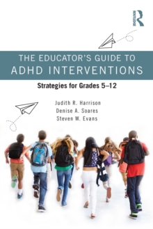 Image for The Educator's Guide to ADHD Interventions: Strategies for Grades 5-12