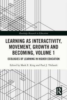 Image for Learning as Interactivity, Movement, Growth and Becoming. Volume 1 Ecologies of Learning in Higher Education