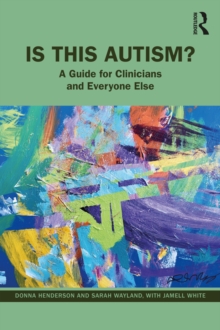 Image for Is This Autism?: A Guide for Clinicians and Everyone Else