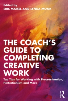 Image for The Coach's Guide to Completing Creative Work: 40+ Tips for Working With Procrastination, Perfectionism and More