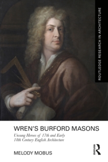 Image for Wren's Burford Masons: Unsung Heroes of 17th and Early 18th Century English Architecture