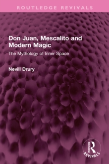 Image for Don Juan, Mescalito and Modern Magic: The Mythology of Inner Space
