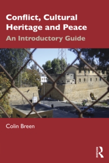 Image for Conflict, cultural heritage and peace: an introductory guide