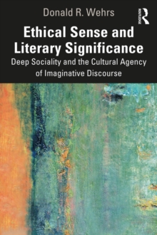 Image for Ethical Sense and Literary Significance: Deep Sociality and the Cultural Agency of Imaginative Discourse