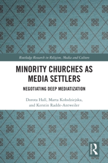 Image for Minority Churches as Media Settlers: Negotiating Deep Mediatization