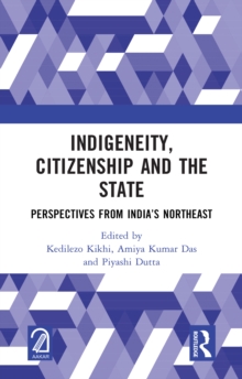 Image for Indigeneity, Citizenship and the State: Perspectives from India's Northeast
