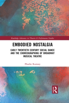 Image for Embodied Nostalgia: Social Dance, Communities, and the Choreographing of Musical Theatre