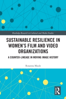 Image for Sustainable Resilience in Women's Film and Video Organizations: A Counter-Lineage in Moving Image History