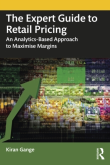 Image for The expert guide to retail pricing: an analytics-based approach to maximise margins