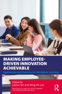 Image for Making Employee-Driven Innovation Achievable: Approaches and Practices for Workplace Learning