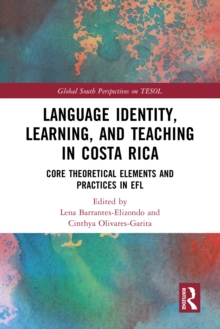 Image for Language identity, learning, and teaching in Costa Rica: core theoretical elements and practices in EFL