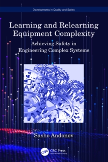 Image for Learning and Relearning Equipment Complexity: Achieving Safety in Engineering Complex Systems