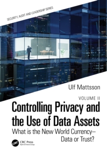 Image for Controlling Privacy and the Use of Data Assets. Volume 2 What Is the New World Currency - Data or Trust?