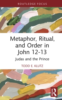 Image for Metaphor, Ritual, and Order in John 12-13: Judas and the Prince