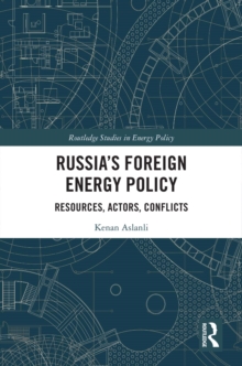 Image for Russia's Foreign Energy Policy: Resources, Actors, Conflicts