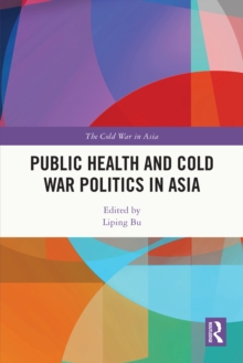 Image for Public Health and Cold War Politics in Asia