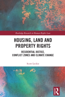 Image for Housing, Land and Property Rights: Residential Justice, Conflict Zones and Climate Change