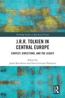 Image for J.R.R. Tolkien in Central Europe: Context, Directions, and the Legacy