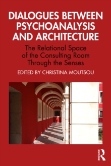 Image for Dialogues Between Psychoanalysis and Architecture: The Relational Space of the Consulting Room Through the Senses