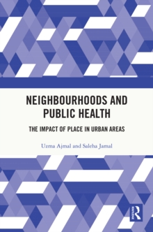 Image for Neighbourhoods and Public Health: The Impact of Place in Urban Areas
