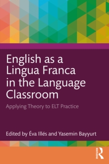 Image for English as a Lingua Franca in the Language Classroom: Applying Theory to ELT Practice