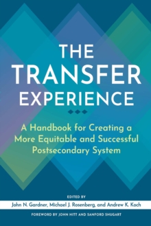 Image for The transfer experience: a handbook for creating a more equitable and successful postsecondary system
