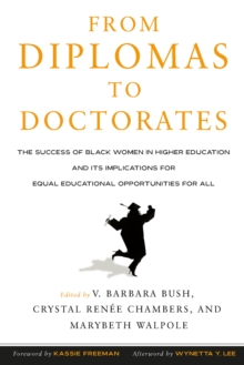 Image for From diplomas to doctorates: the success of Black women in higher education and its implications for equal educational opportunities for all