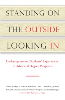 Image for Standing on the outside looking in: underrepresented students' experiences in advanced-degree programs