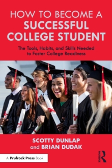 Image for How to Become a Successful College Student: The Tools, Habits, and Skills Needed to Foster College Readiness