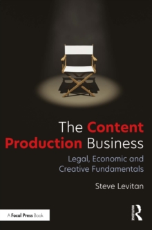 Image for The Content Production Business: Legal, Economic and Creative Fundamentals