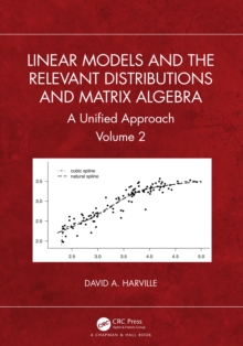 Image for Linear Models and the Relevant Distributions and Matrix Algebra Volume 2: A Unified Approach