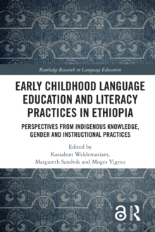 Image for Early Childhood Language Education and Literacy Practices in Ethiopia: Perspectives from Indigenous Knowledge, Gender, and Instructional Practices