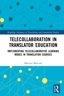 Image for Telecollaboration in translator education: implementing telecollaborative learning modes in translation courses
