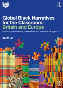 Image for Global Black Narratives for the Classroom: Britain and Europe : Practical Lesson Plans, Worksheets and Activities for Ages 7-11