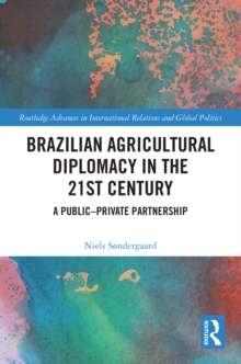 Image for Brazilian Agricultural Diplomacy in the 21st Century: A Public - Private Partnership