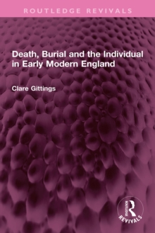 Image for Death, Burial and the Individual in Early Modern England