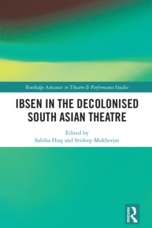 Image for Ibsen in the Decolonised South Asian Theatre