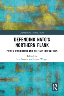 Image for Defending NATO's Northern Flank: Power Projection and Military Operations