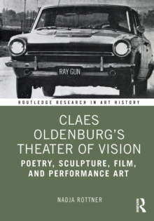 Image for Claes Oldenburg's Theater of Vision: Poetry, Sculpture, Film, and Performance Art