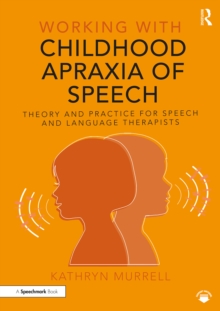 Image for Working With Childhood Apraxia of Speech: Theory and Practice for Speech and Language Therapists