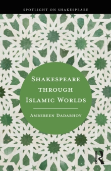 Image for Shakespeare Through Islamic Worlds