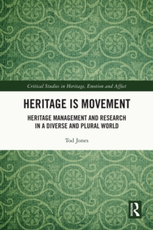 Image for Heritage Is Movement: Heritage Management and Research in a Diverse and Plural World