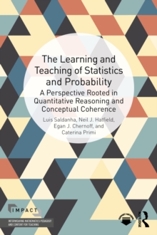 Image for The Learning and Teaching of Statistics and Probability: A Perspective Rooted in Quantitative Reasoning and Conceptual Coherence